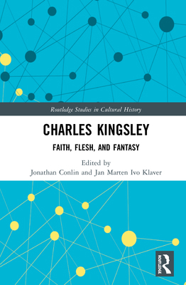 Charles Kingsley: Faith, Flesh, and Fantasy 0367224917 Book Cover