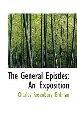 The General Epistles: An Exposition 1103512684 Book Cover