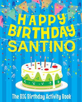 Happy Birthday Santino - The Big Birthday Activ... 1721090355 Book Cover