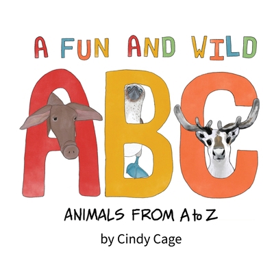 A Fun and Wild ABC: Animals from A-Z 1951224094 Book Cover