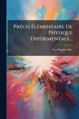 Précis Élémentaire De Physique Expérimentale... [French] 1274097568 Book Cover