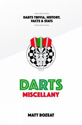 Darts Miscellany: History, Trivia, Facts & STAT... 1905411820 Book Cover