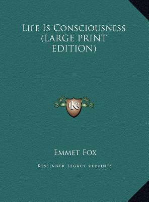 Life Is Consciousness (LARGE PRINT EDITION) [Large Print] 1169889557 Book Cover