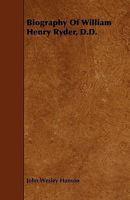 Biography Of William Henry Ryder, D.D. 1444688383 Book Cover