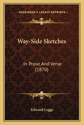 Way-Side Sketches: In Prose and Verse (1870) 1165143526 Book Cover