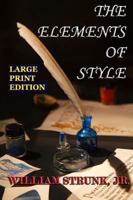 The Elements of Style - Large Print Edition: Th... [Large Print] 1494240556 Book Cover