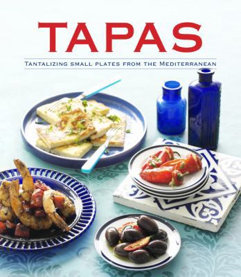 Tapas: Tantalizing Small Plates from the Medite... 1454910267 Book Cover