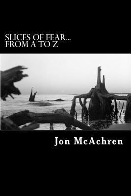 Slices of Fear...From A to Z 1500780596 Book Cover