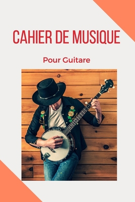 Cahier De Musique Pour Guitare: Vierge-Tablatures et Portées, 120 Pages (French Edition)