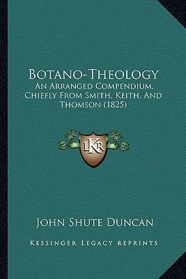 Botano-Theology: An Arranged Compendium, Chiefl... 1166575748 Book Cover