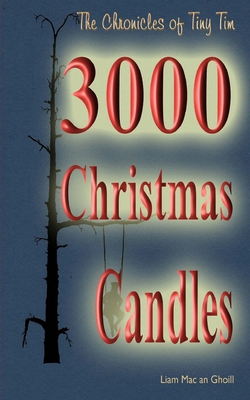 The Chronicles of Tiny Tim: 3000 Christmas candles 0956907148 Book Cover