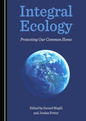 Integral Ecology: Protecting Our Common Home 1527503763 Book Cover