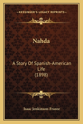 Nahda: A Story Of Spanish-American Life (1898) 1163927511 Book Cover