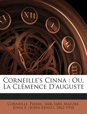 Corneille's Cinna: Ou, La Cl?mence D'auguste [French] 1245972618 Book Cover