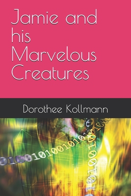 Jamie and his Marvelous Creatures B0F74RL13Y Book Cover