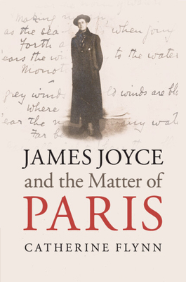 James Joyce and the Matter of Paris 1108707327 Book Cover