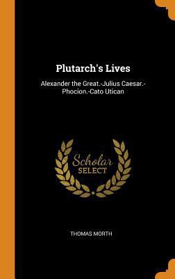 Plutarch's Lives: Alexander the Great.-Julius C... 0344134172 Book Cover