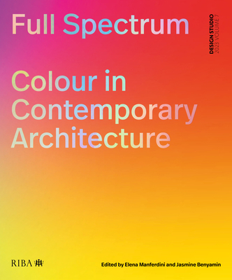 Full Spectrum: Colour in Contemporary Architecture 1915722039 Book Cover