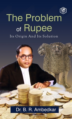 The Problem of the Rupee: Its Origin and Its So... 9362054922 Book Cover