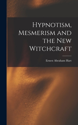 Hypnotism, Mesmerism and the new Witchcraft 1019242892 Book Cover