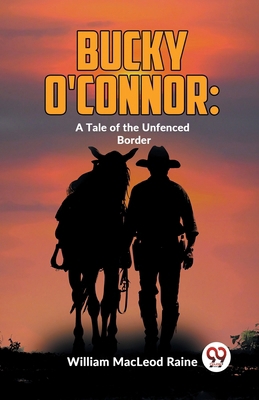 Bucky O'Connor: A Tale Of The Unfenced Border 935859716X Book Cover