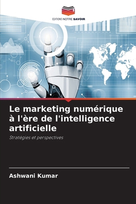 Le marketing numérique à l'ère de l'intelligenc... [French] 6207366174 Book Cover