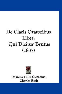 de Claris Oratoribus Liber: Qui Dicitur Brutus ... [Latin] 1160497923 Book Cover