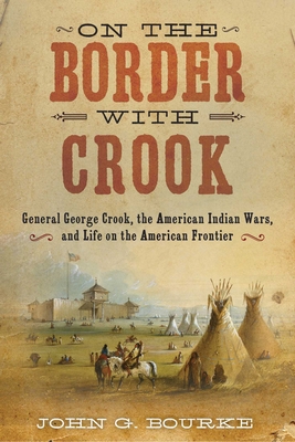 On the Border with Crook: General George Crook,... 1626365431 Book Cover