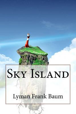 Sky Island Lyman Frank Baum 1545273898 Book Cover