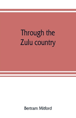 Through the Zulu country; its battlefields and ... 9353808111 Book Cover