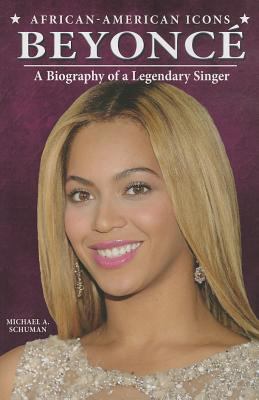 Beyoncé: A Biography of a Legendary Singer 1464404038 Book Cover