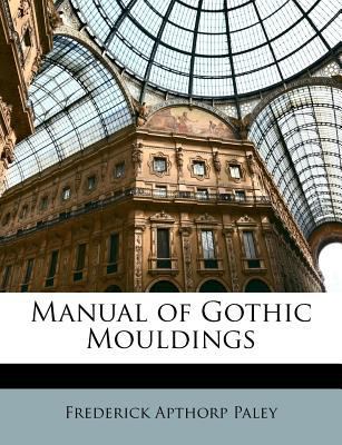 Manual of Gothic Mouldings 1141384639 Book Cover