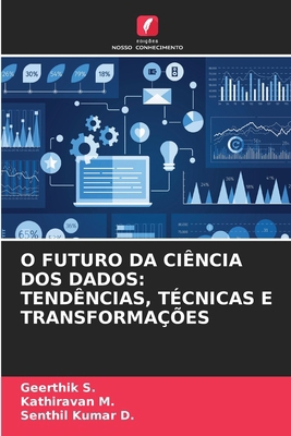 O Futuro Da Ciência DOS Dados: Tendências, Técn... [Portuguese] 6208413206 Book Cover