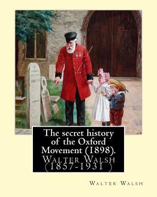 The secret history of the Oxford Movement (1898... 1975743571 Book Cover