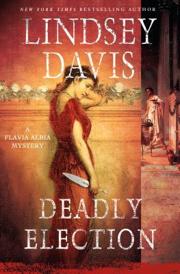 Deadly Election: A Flavia Albia Mystery (Flavia... 1250063981 Book Cover