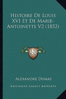 Histoire De Louis XVI Et De Marie-Antoinette V2... [French] 1167686039 Book Cover