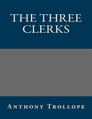 The Three Clerks 1490434569 Book Cover