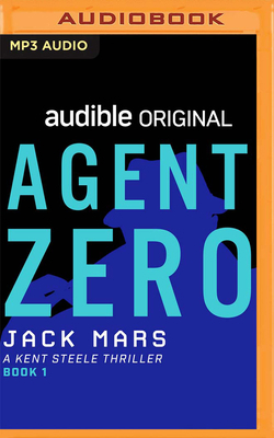 Agent Zero: A Kent Steele Thriller 1799760111 Book Cover