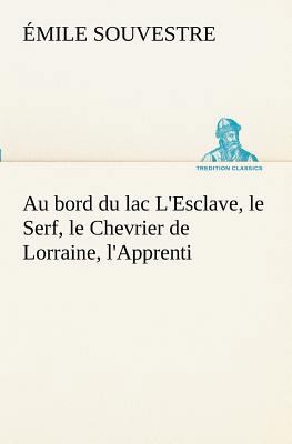 Au bord du lac L'Esclave, le Serf, le Chevrier ... [French] 3849129586 Book Cover