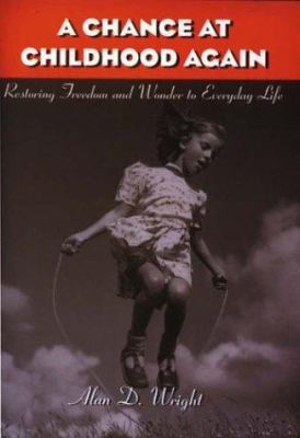 A Chance at Childhood Again: Restoring Freedom ... 1576731219 Book Cover