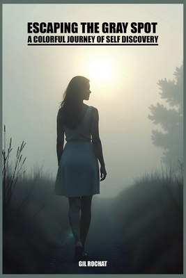 Escaping the gray spot - A colorful journey of ... 1966931239 Book Cover