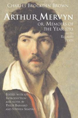 Arthur Mervyn; Or, Memoirs of the Year 1793: Wi... 0872209210 Book Cover