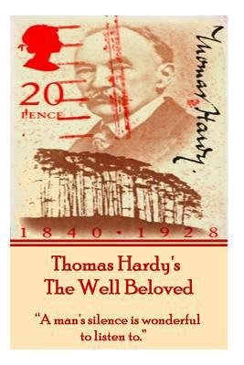 Thomas Hardy's The Well Beloved: "A man's silen... 1780009828 Book Cover