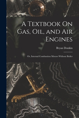 A Textbook On Gas, Oil, and Air Engines: Or, In... 1016401744 Book Cover
