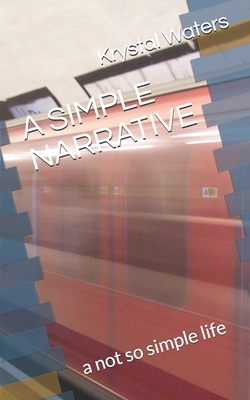 A Simple Narrative: a not so simple life B087L4TH8K Book Cover