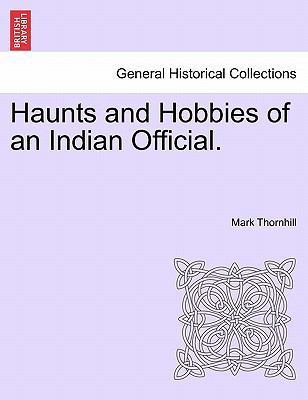 Haunts and Hobbies of an Indian Official. 1241192596 Book Cover