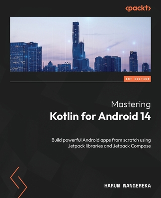 Mastering Kotlin for Android 14: Build powerful... 1837631719 Book Cover