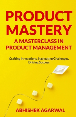 Product Mastery a Masterclass in Product Manage... B0CNNVCBYH Book Cover