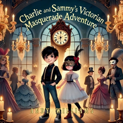 Charlie and Sammy's Victorian Masquerade Adventure            Book Cover