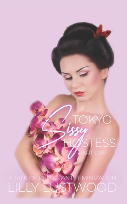 Tokyo Sissy Hostess Part One: A Tale of Forced ... B0BCRWKTVG Book Cover